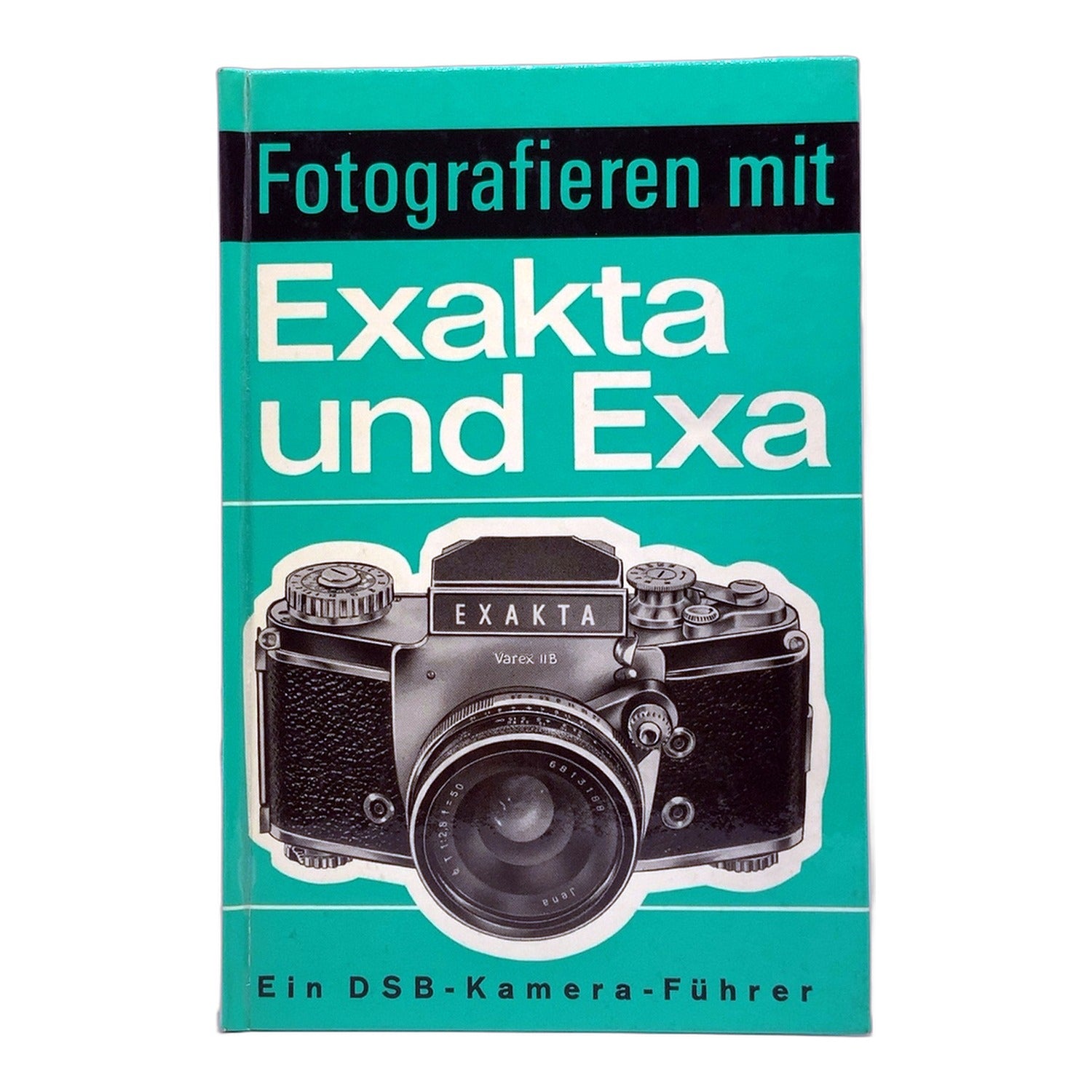 Fotografieren mit Exakta und Exa ein DSB Kamera Führer Buch Deutsch