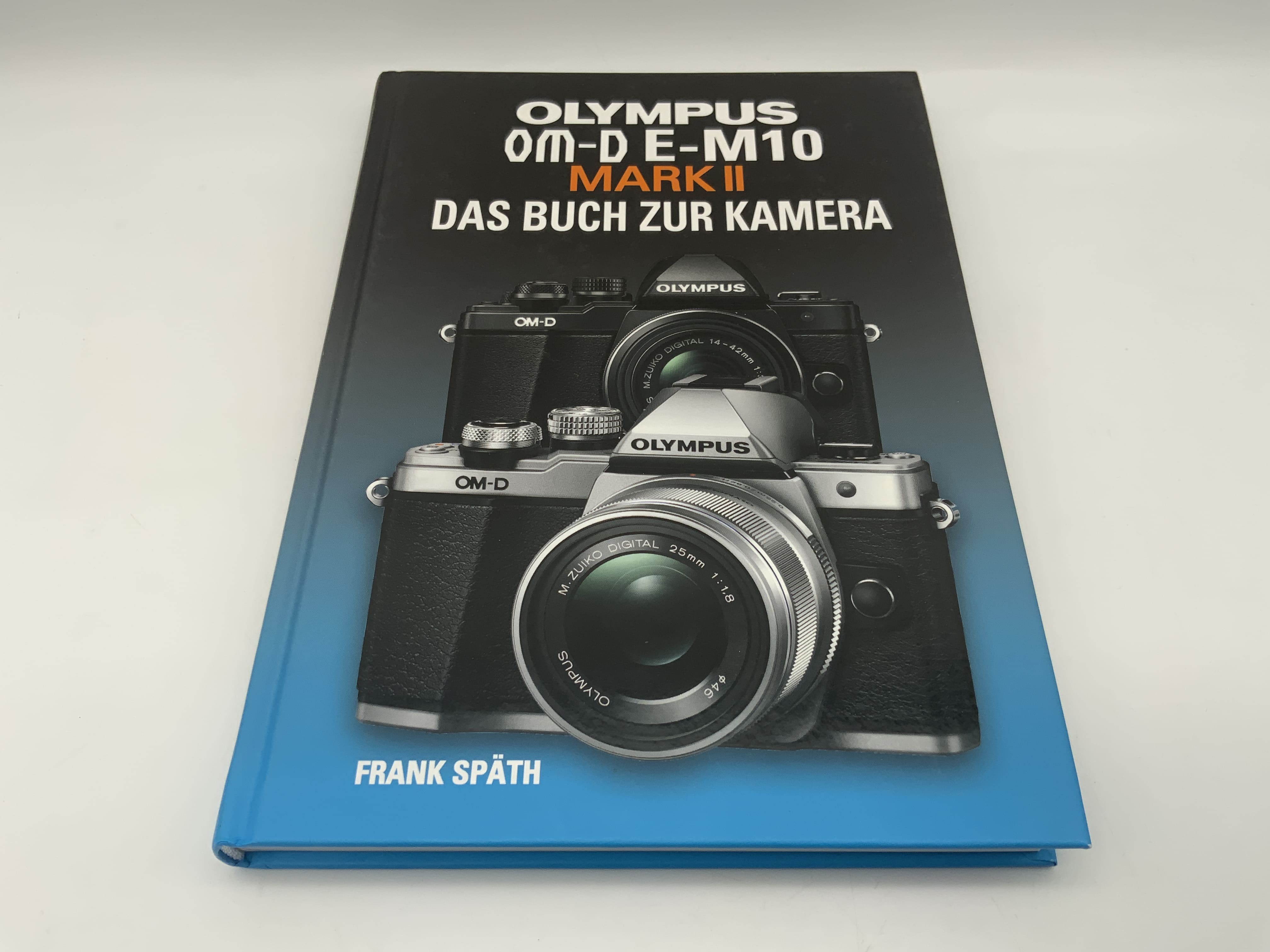 Olympus OM-D E-M10 Mark II: The Book to Accompany the Camera by Frank Späth (Technical Book, German)